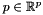 $p \in \mathbb{R}^p$